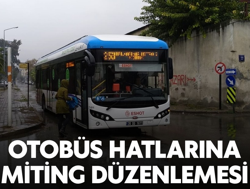İzmirliler dikkat! Otobüs hatlarına miting düzenlemesi