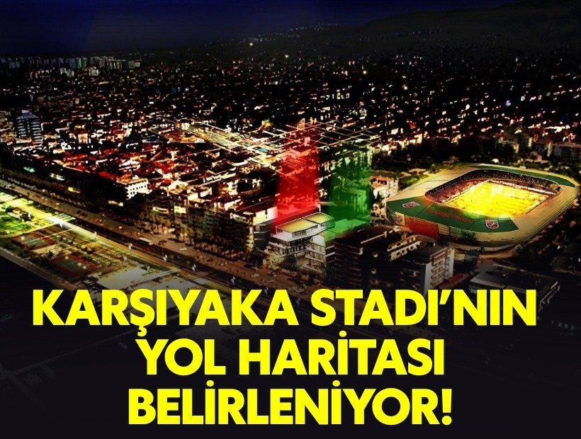 Karşıyaka Stadı’nın yol haritası belirleniyor