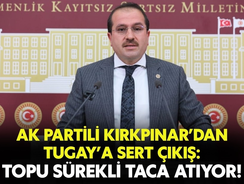 Kırkpınar’dan Tugay’a sert çıkış: 'Topu sürekli taca atıyor'