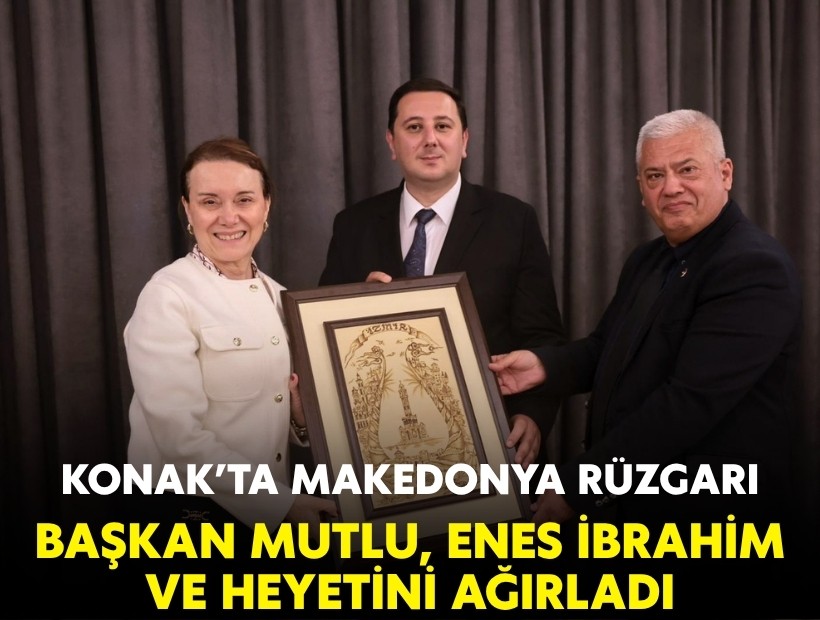 Konak’ta Makedonya rüzgarı esti: Başkan Mutlu, Enes İbrahim ve heyetini ağırladı
