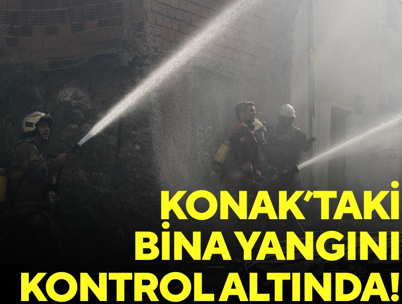 Konak’taki bina yangını kontrol altında!