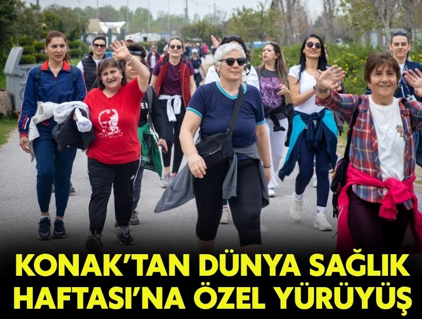 Konak’tan Dünya Sağlık Haftası’na özel yürüyüş