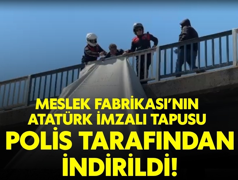 Meslek Fabrikası'nın Atatürk imzalı tapusu polis tarafından indirildi!