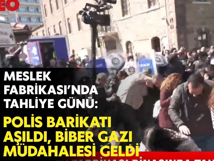 Meslek Fabrikası önünde arbede: Polis barikatı aşıldı, biber gazı müdahalesi geldi...