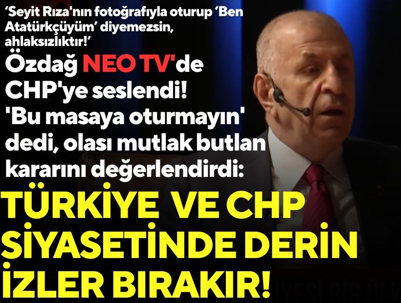 Özdağ'dan NEO TV'de ses getirecek açıklamalar! Olası mutlak butlan kararını değerlendirdi: Türkiye ve CHP siyasetinde derin hisler bırakır