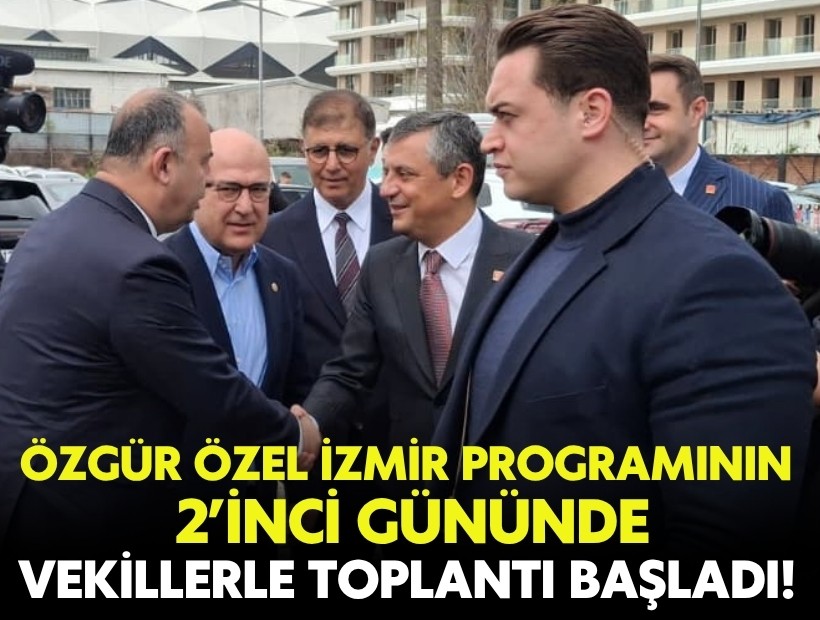 Özel İzmir programının 2’nci gününde: Vekillerle toplantı başladı!