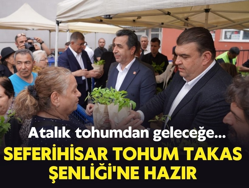 Seferihisar Tohum Takas Şenliği'ne hazır: Atalık tohumdan geleceğe...