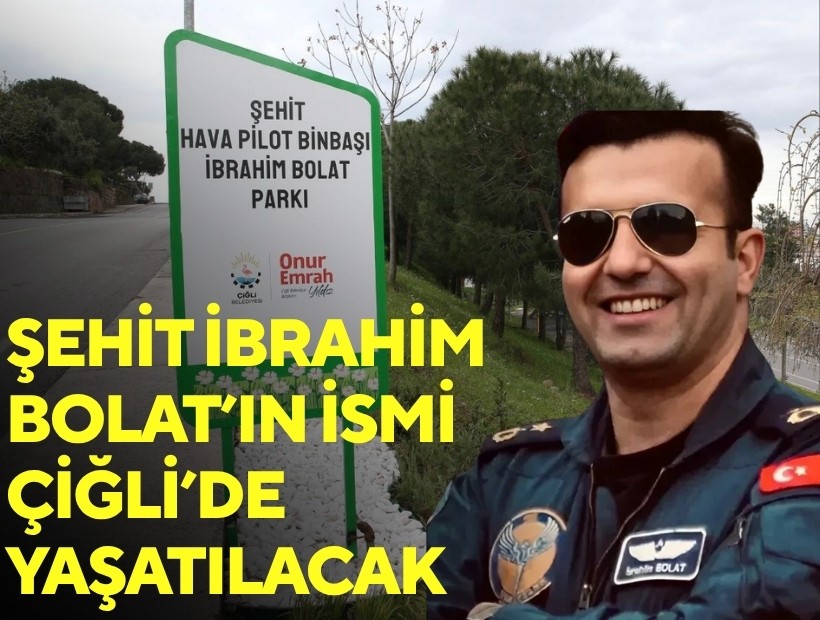 Şehit İbrahim Bolat’ın ismi Çiğli’de yaşatılacak