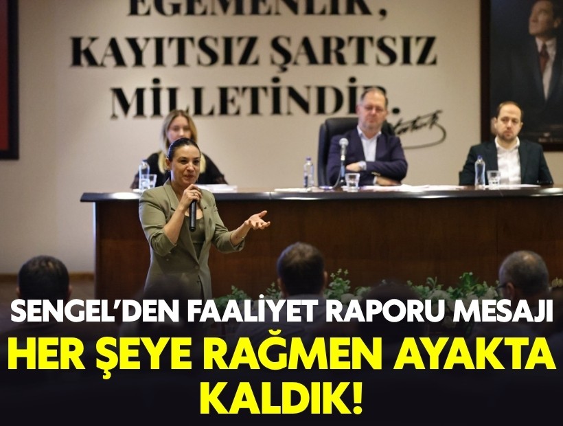 Sengel'den faaliyet raporu mesajı: Her şeye rağmen ayakta kaldık!