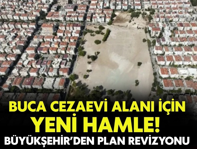 Tartışmalı Buca Cezaevi alanı için yeni hamle: Büyükşehir’den plan revizyonu