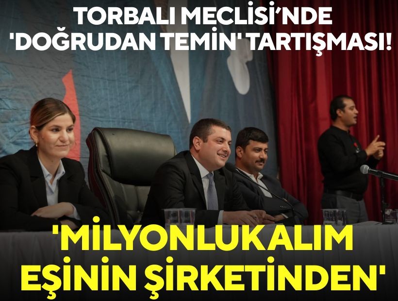 Torbalı Meclisi’nde 'Doğrudan temin' tartışması! 'Milyonluk alım eşinin şirketinden'
