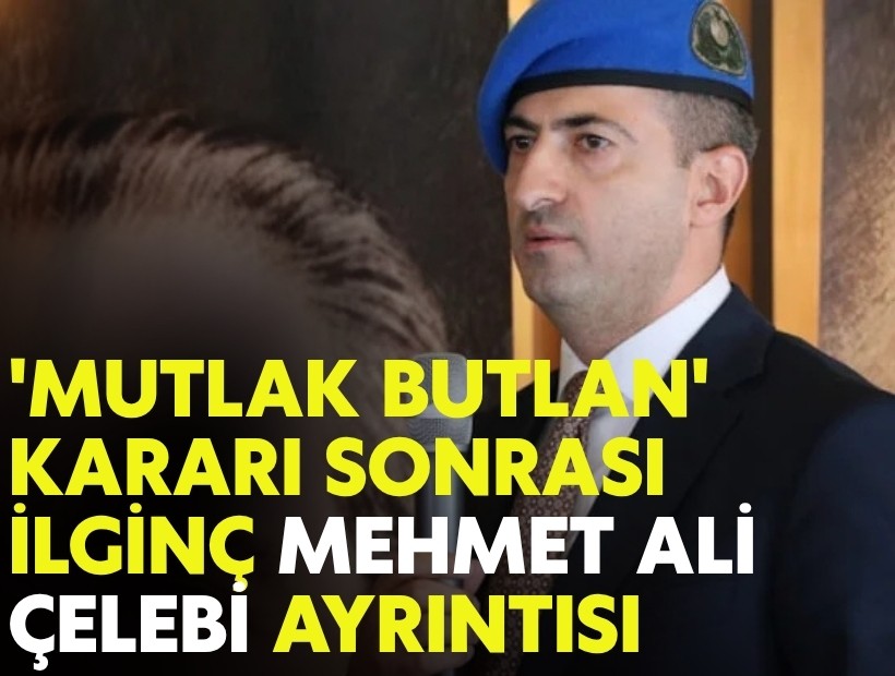 'Mutlak butlan' kararı sonrası ilginç Mehmet Ali Çelebi ayrıntısı