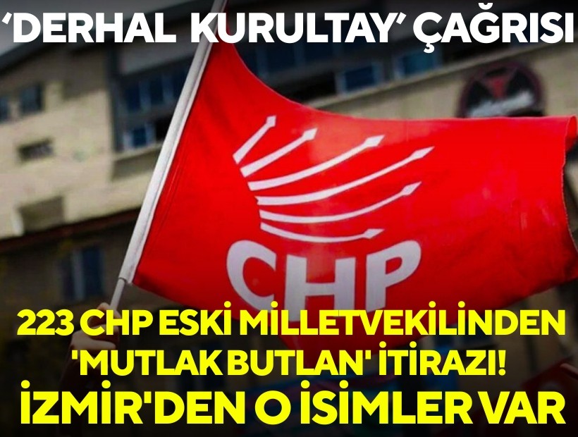 223 CHP eski milletvekilinden 'mutlak butlan' itirazı! İzmir'den o isimler var