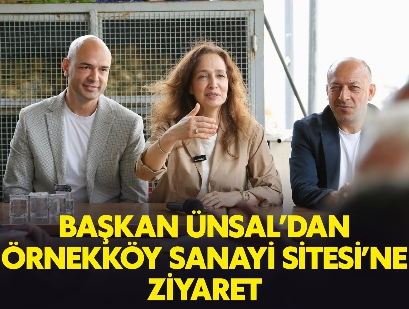 Başkan Ünsal’dan Örnekköy Sanayi Sitesi’ne ziyaret