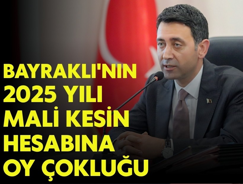 Bayraklı'nın 2025 yılı mali kesin hesabına oy çokluğu