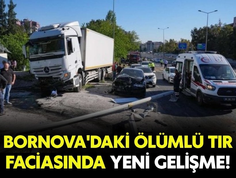 Bornova'daki ölümlü TIR faciasında yeni gelişme!