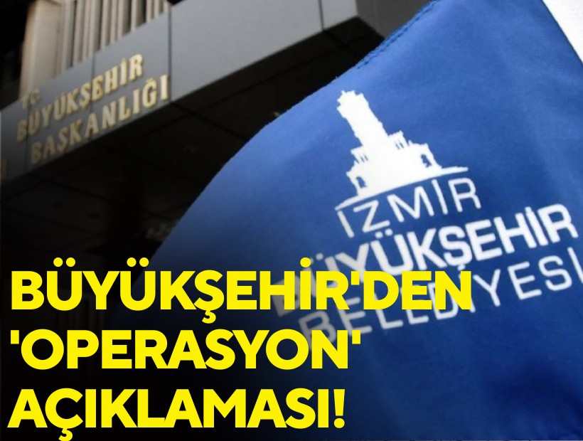 Büyükşehir'den 'operasyon' açıklaması!