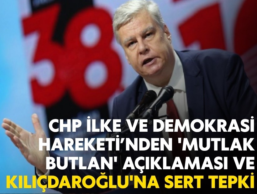 CHP İlke ve Demokrasi Hareketi’nden 'mutlak butlan' açıklaması ve Kılıçdaroğlu'na tepki