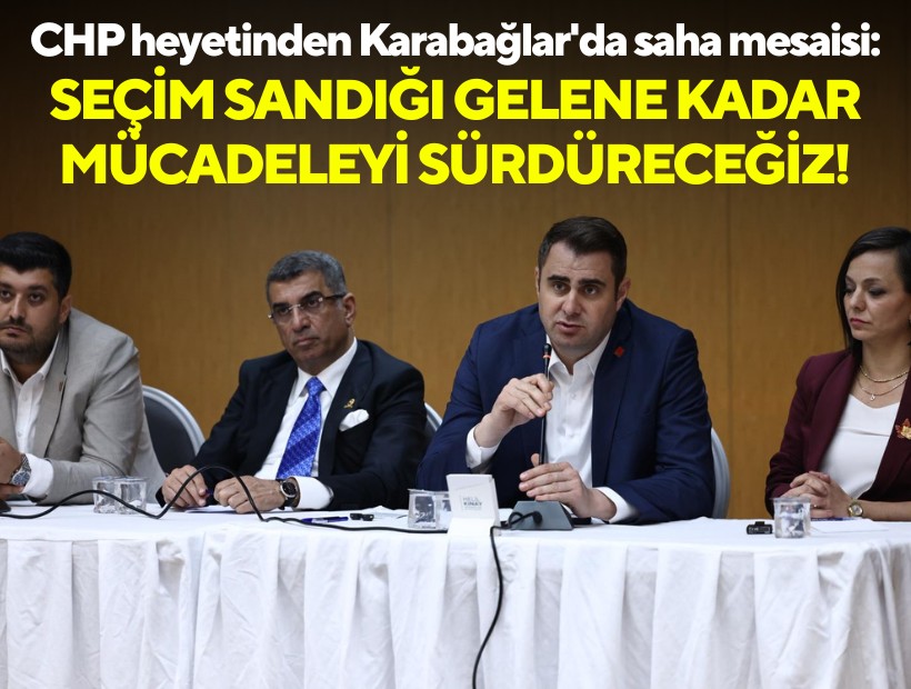 CHP heyetinden Karabağlar'da saha mesaisi: Seçim sandığı gelene kadar mücadeleyi sürdüreceğiz!