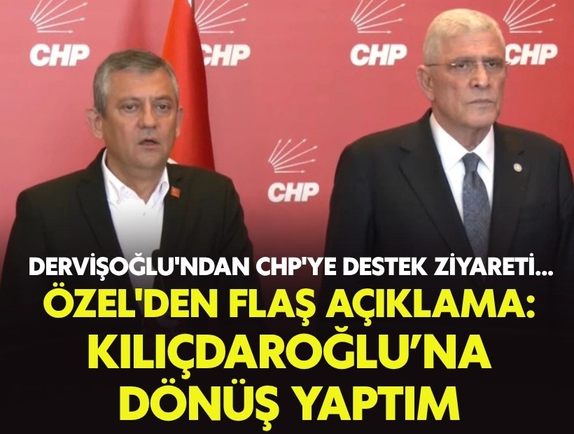 Dervişoğlu'ndan CHP'ye destek ziyareti: Özel'den Kılıçdaroğlu ve Bahçeli açıklaması
