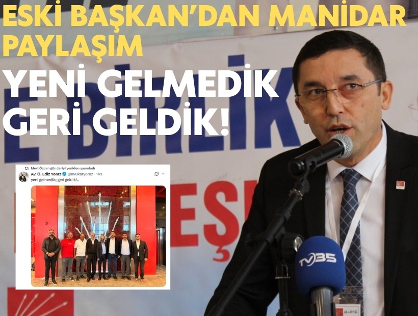 Eski Çiğli İlçe Başkanı Mert Özcan'dan manidar paylaşım: 'Yeni gelmedik; geri geldik!...'