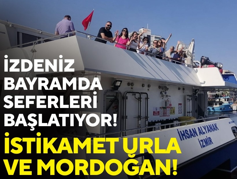 İZDENİZ bayramda seferleri başlatıyor! İstikamet Urla ve Mordoğan!