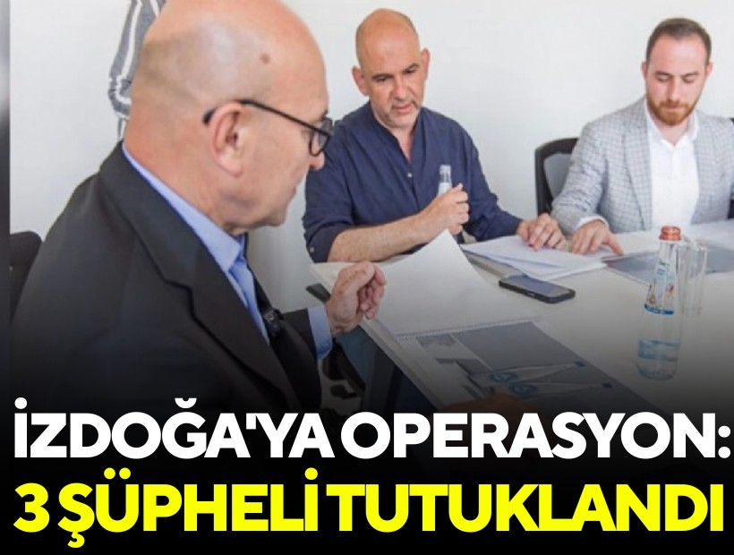 İZDOĞA'ya operasyon: Tunç Soyer'in sağ kolu tutuklandı