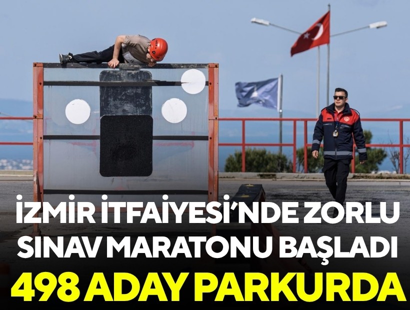 İzmir İtfaiyesi’nde zorlu sınav maratonu başladı 498 aday parkurda