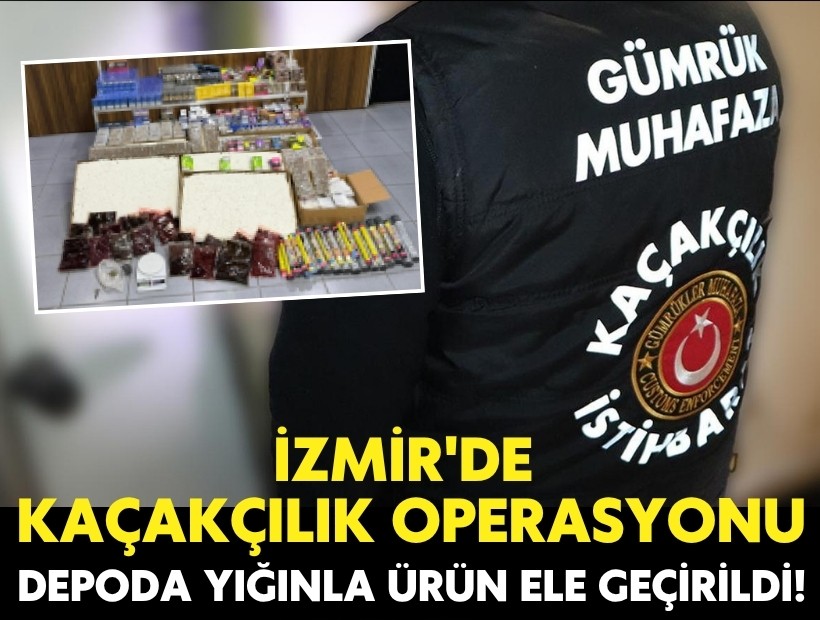 İzmir'de kaçakçılık operasyonu; Depoda yığınla ürün ele geçirildi!