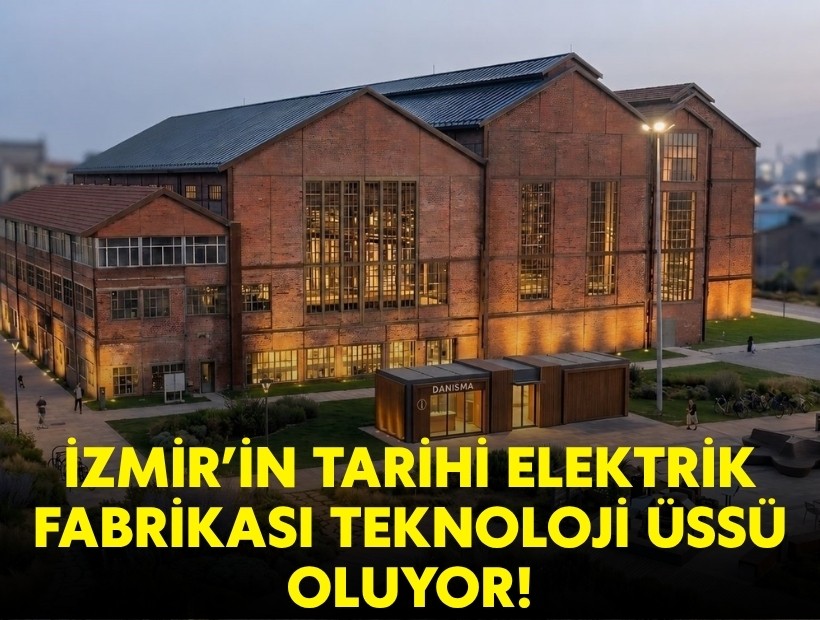 İzmir'in Tarihi Elektrik Fabrikası teknoloji üssü oluyor!