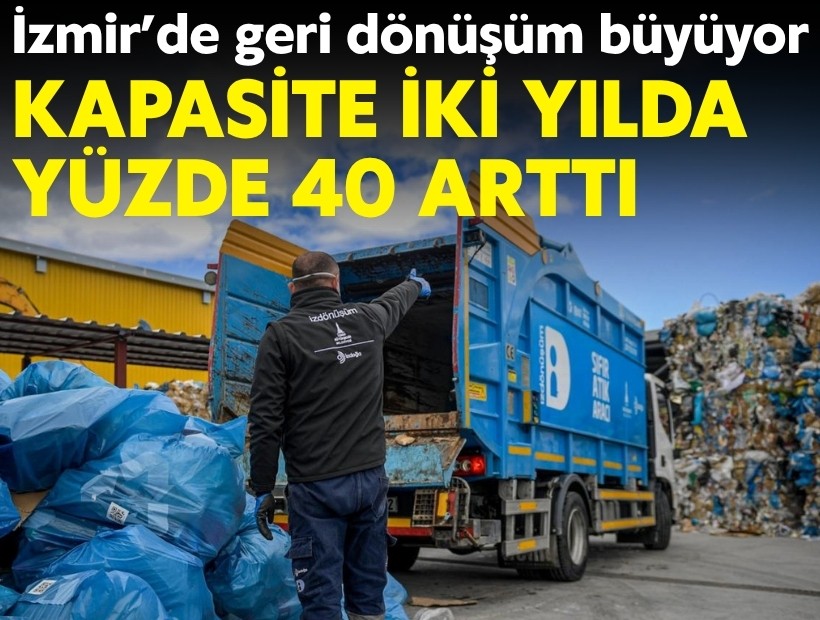 İzmir’de geri dönüşüm büyüyor; Kapasite iki yılda yüzde 40 arttı