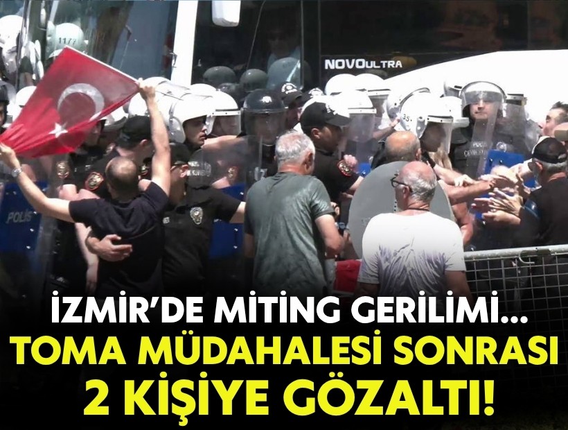 İzmir’de miting gerilimi: TOMA müdahalesi sonrası 2 gözaltı!