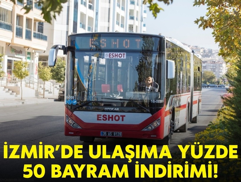 İzmir’de ulaşıma yüzde 50 bayram indirimi!