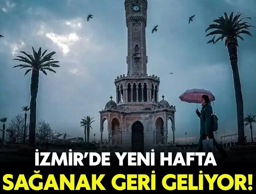 İzmir’de yeni hafta: Gök gürültülü sağanak geliyor!