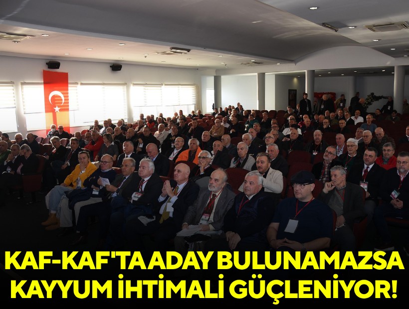 Kaf-Kaf'ta aday bulunamazsa kayyum ihtimali güçleniyor!
