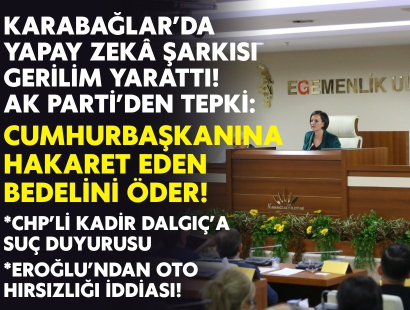Karabağlar’da yapay zeka şarkısı gerilim yarattı… AK Parti’den sert tepki: Cumhurbaşkanına hakaret eden bedelini öder!