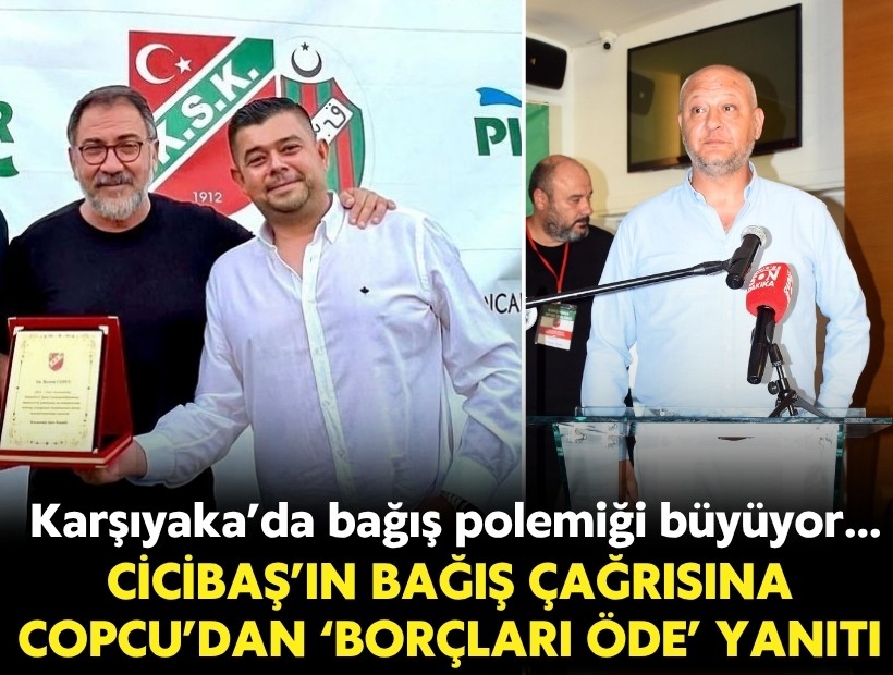 Karşıyaka’da bağış polemiği büyüyor... Cicibaş’ın çağrısına Copcu’dan sert yanıt: 'Tüm cezaları öde'