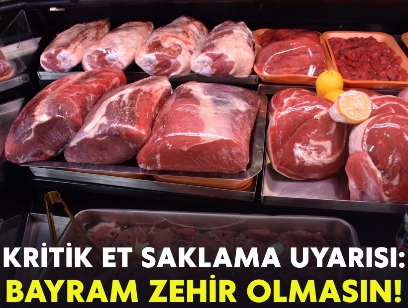 Kritik et saklama uyarısı: Bayram zehir olmasın!
