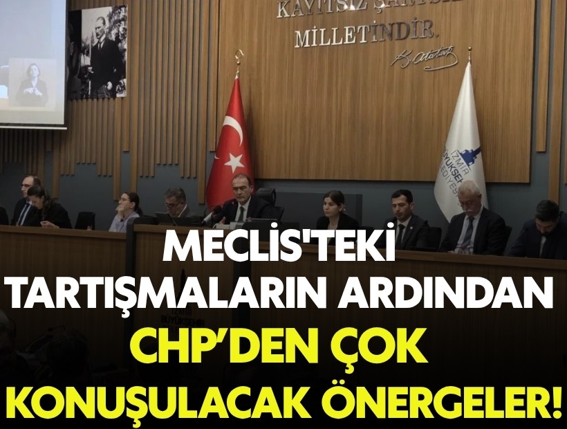 Meclis'teki tartışmaların ardından CHP’den çok konuşulacak önergeler!