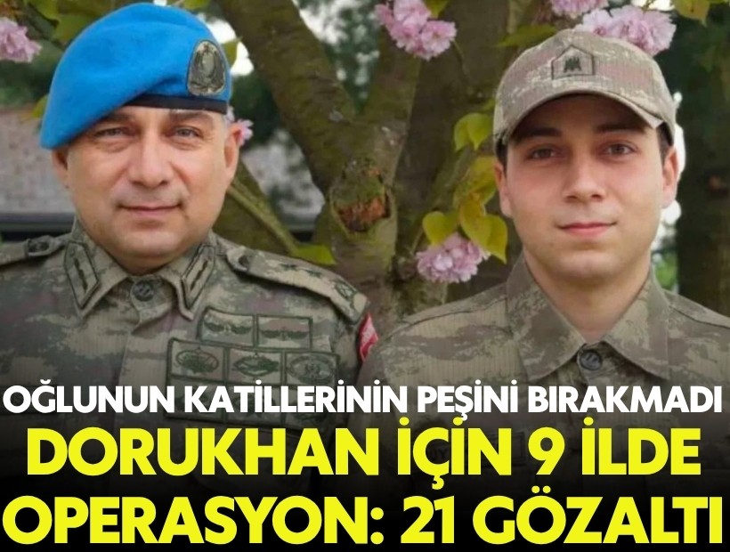 Oğlunun katillerinin peşini bırakmadı: Dorukhan Büyükışık için 9 ilde operasyon: 22 gözaltı