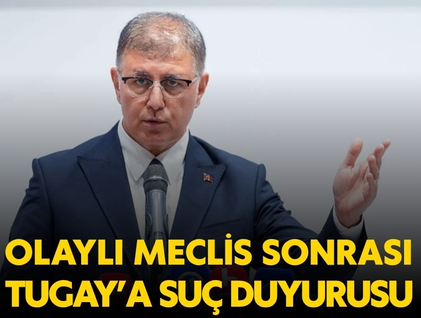 Olaylı meclis sonrası Başkan Tugay'a suç duyurusu!