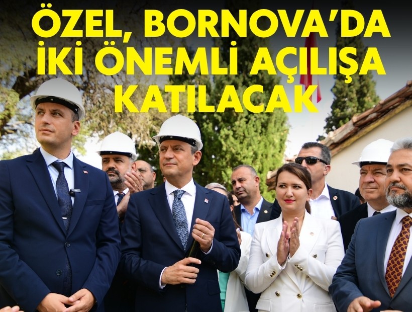 Özgür Özel, Bornova’da iki önemli açılışa katılacak