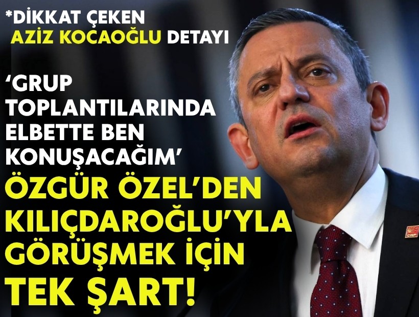 Özgür Özel, Kılıçdaroğlu ile görüşmek için şartını açıkladı!