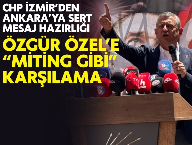 Özgür Özel’e miting gibi karşılama hazırlığı