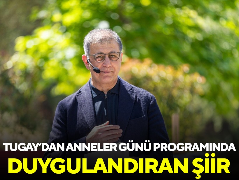 Tugay’dan Anneler Günü programında duygulandıran şiir
