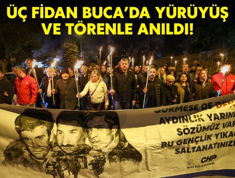 Üç fidan Buca'da yürüyüş ve törenle anıldı!