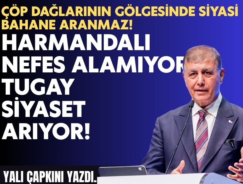 Yalı Çapkını yazdı... Harmandalı nefes alamıyor, Tugay siyaset arıyor!