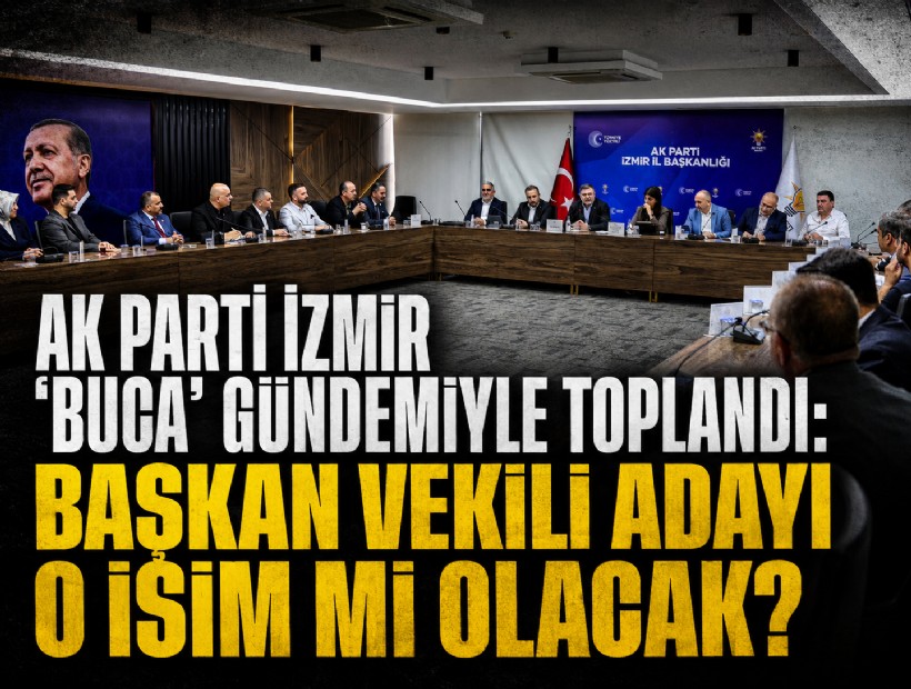 AK Parti İzmir ‘Buca’ gündemiyle toplandı: Başkan vekili adayı o isim mi olacak?
