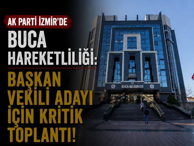 AK Parti İzmir’de Buca hareketliliği: Başkan vekili adayı için kritik toplantı!