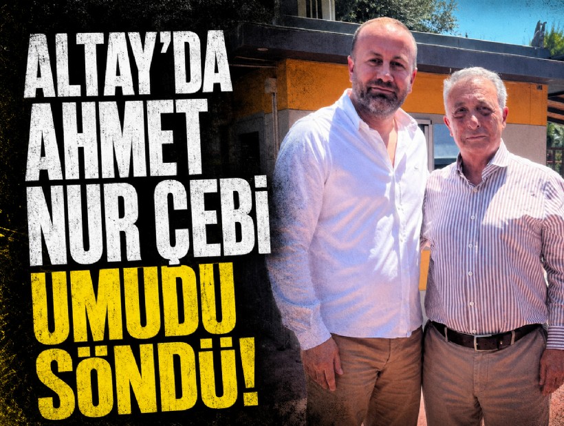 Altay'da Ahmet Nur Çebi umudu söndü!